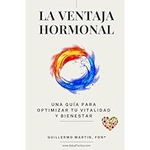 LA VENTAJA HORMONAL: Una guia para optimizar tus hormonas، recuperar la Vitalidad y mejorar tu bienestar (الطبعة الإسبانية) غلاف ورقي 6 يناير 2016