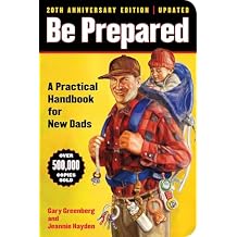 Be Prepared (20th Anniversary Edition): A Practical Handbook for New Dads (A Gift for Dads) Paperback May 6, 2025