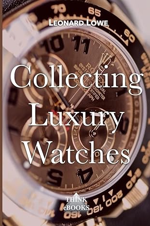 جمع الساعات الفاخرة (اللون): Rolex ، Omega ، Panerai ، عالم الساعات الفاخرة