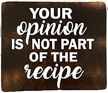 Your Opinion is not part of the Recipe Home Decor, Home Wall Art Sayings 6" x 6" Unframed Farmhouse Home Office organization Signs Bar Accessories Decorations white house Deco Kitchen Decor
