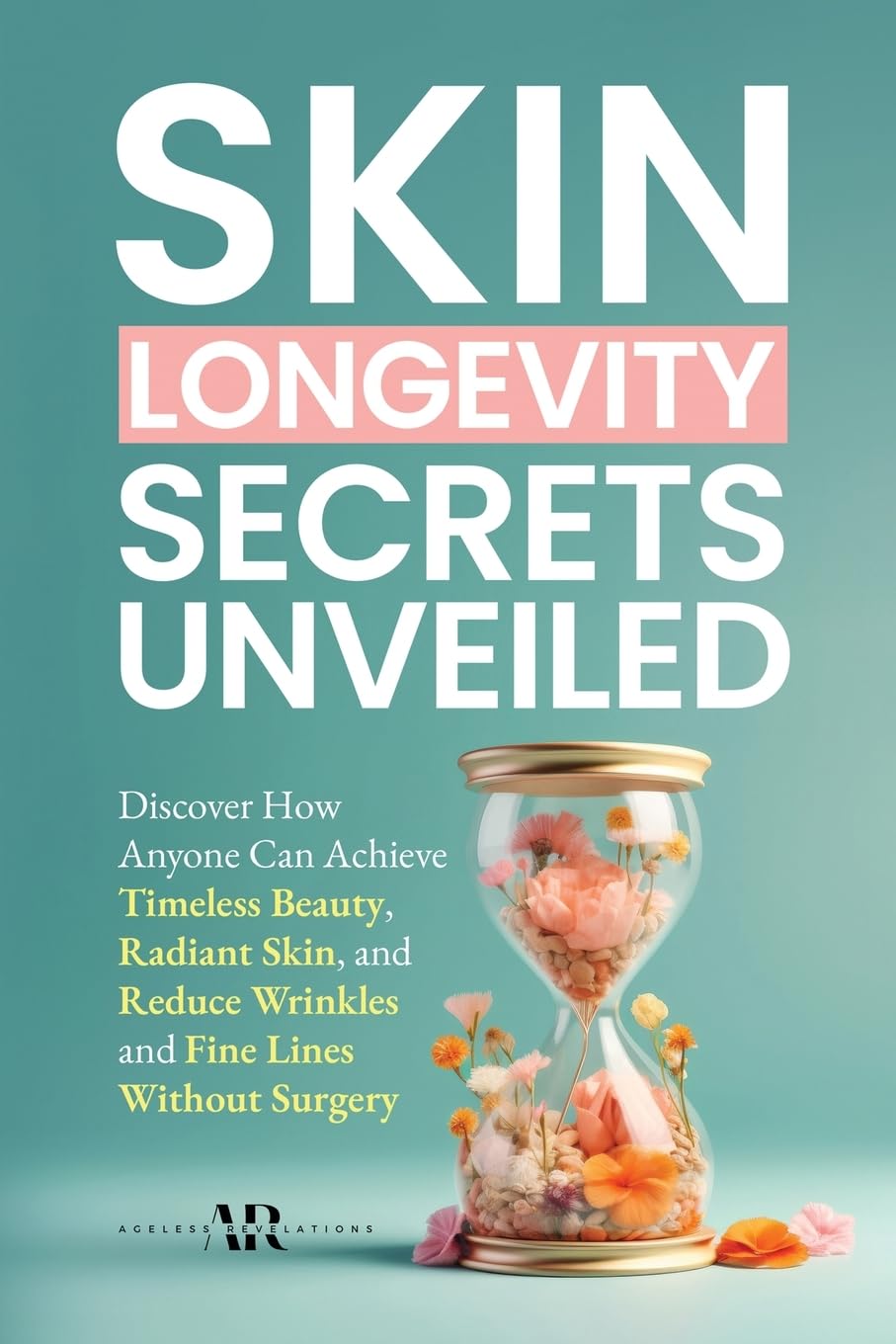 Skin Longevity Secrets Unveiled: Discover How Anyone Can Achieve Timeless Beauty, Radiant Skin, and Reduce Wrinkles and Fine Lines Without Surgery Paperback – 4 Nov. 2024