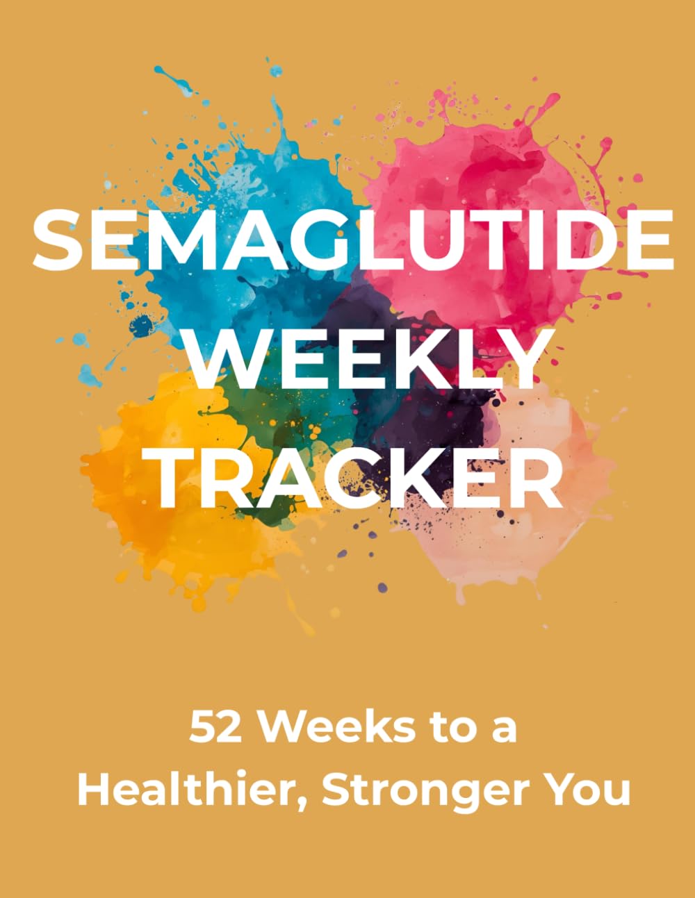 Semaglutide Weekly Tracker - 52 Week Planner Paperback – 18 Aug. 2025