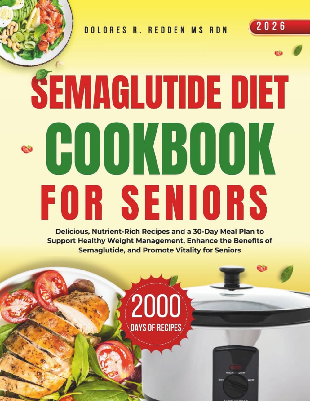 Semaglutide Diet Cookbook For Seniors 2026: Delicious, Nutrient-Rich Recipes and a 30-Day Meal Plan to Support Healthy Weight Management, Enhance the ... Redden, MS, RDN Nutrition &amp; Cookbook Series) Paperback – 22 Jan. 2026