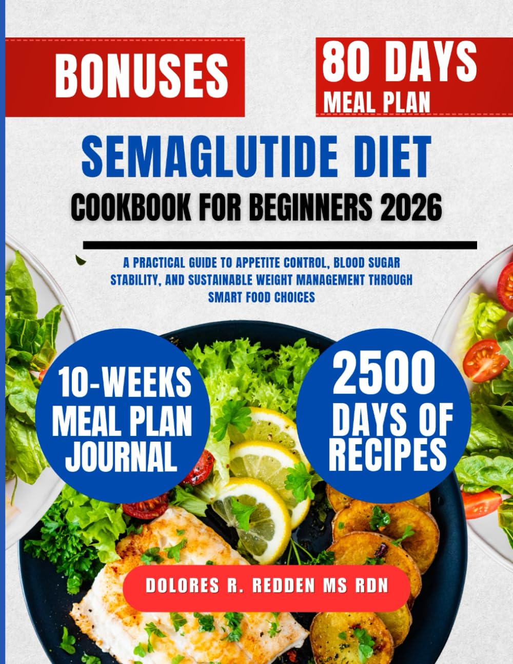 Semaglutide Diet Cookbook For Beginners 2026: A Practical Guide to Appetite Control, Blood Sugar Stability, and Sustainable Weight Management Through ... Redden, MS, RDN Nutrition &amp; Cookbook Series) Paperback – 10 Jan. 2026