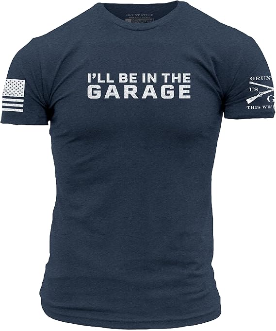 Grunt Style I'll Be in The Garage - Funny Mechanic Graphic Tee, Casual, Comfort Fit - Men's Short Sleeve T-Shirt