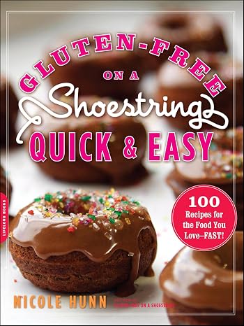Gluten-Free on a Shoestring, Quick and Easy: 100 Recipes for the Food You LoveFast!